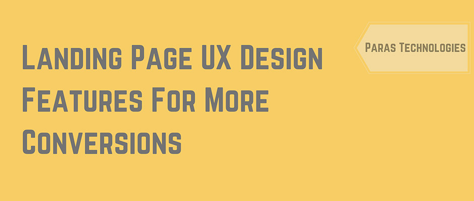 Landing Page UX Design Features For More Conversions – [An Infographic]